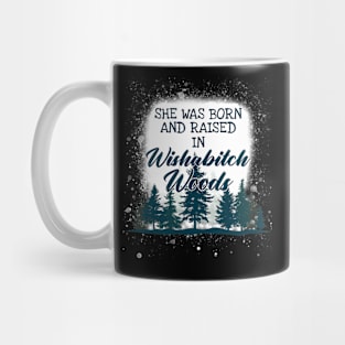 She Was Born And Raised In Wishabitch Woods Camping Mug